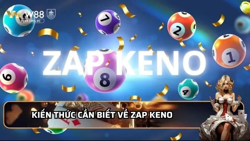 Kiến thức cần biết về Zap Keno 