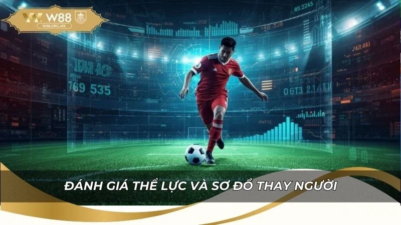 Đánh giá thể lực và sơ đồ thay người trước khi cược hiệp phụ