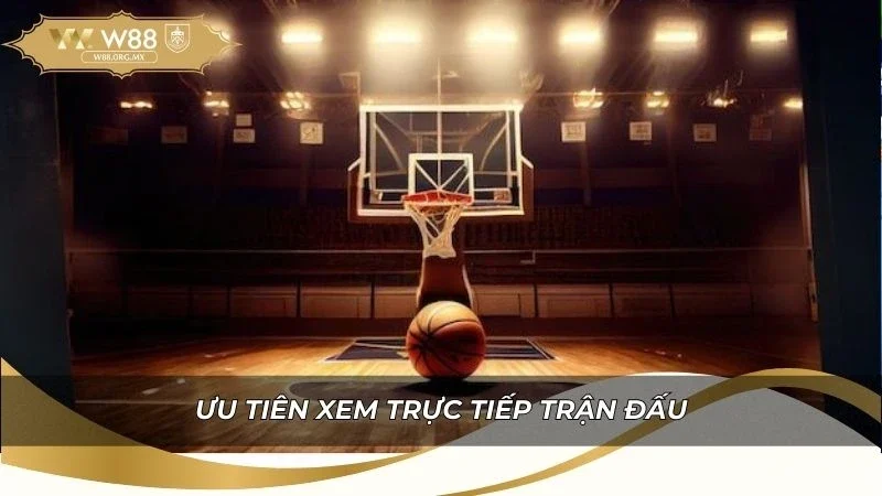 Lưu ý ưu tiên xem trực tiếp trận đấu